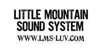 LITTLE MOUNTAIN SOUND SYSTEM